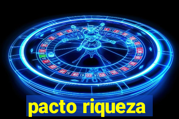 pacto riqueza